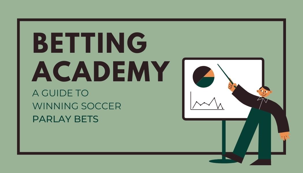 A guide to winning soccer parlay bets