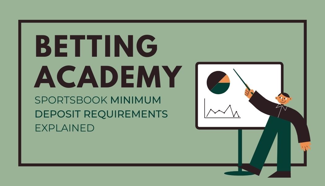 Sportsbook minimum deposit requirements explained