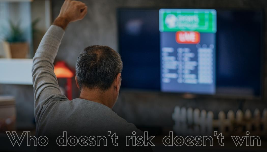 He Who Does Not Risk Does Not Win, but He Who Bets Can Lose