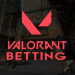 Valorant Betting: All You Need to Know